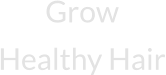 Grow  Healthy Hair
